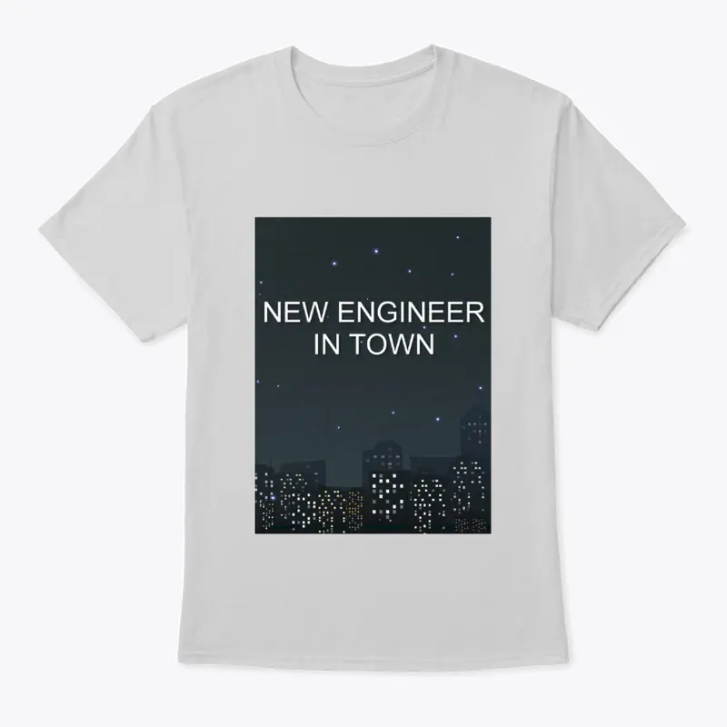 New Engineer in Town T-Shirt