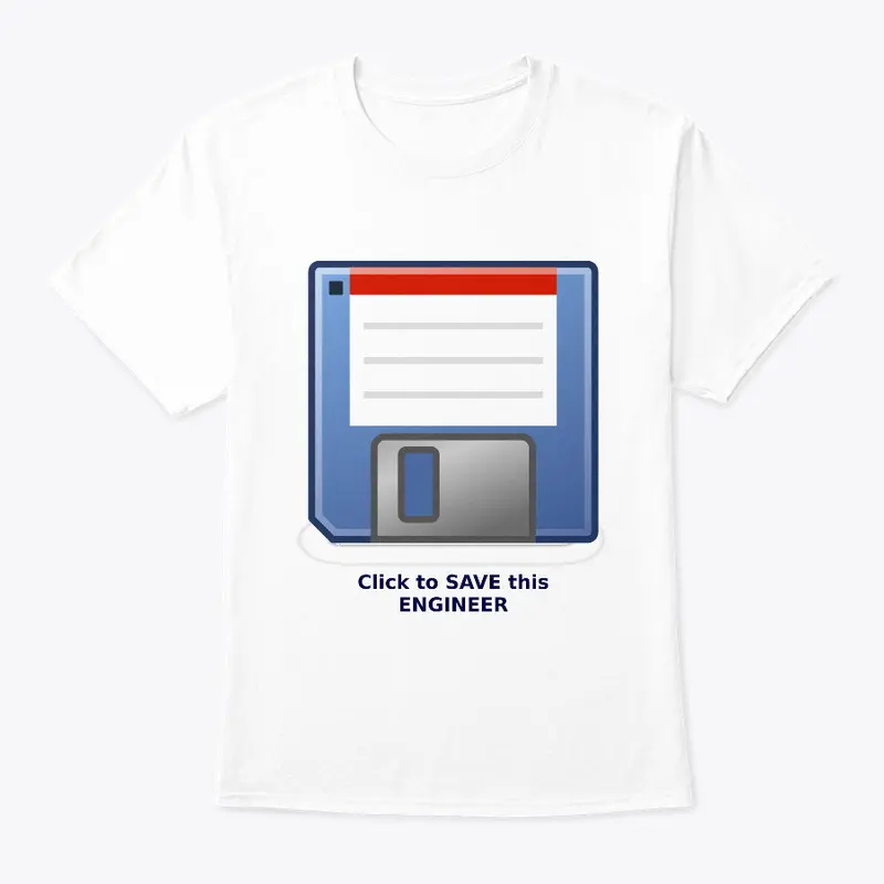 Save Engineer Funny T-Shirt